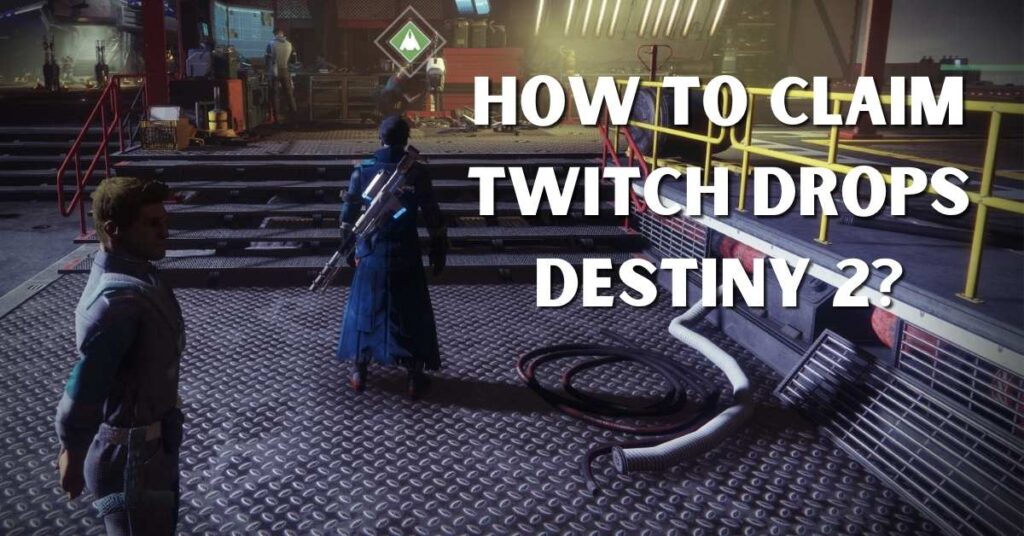 How to Claim Twitch Drops Destiny 2