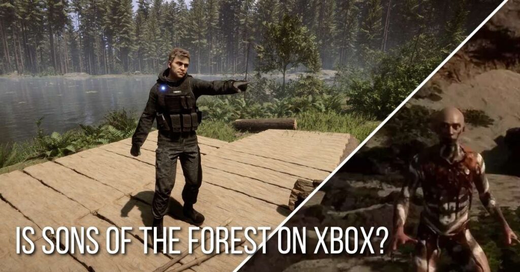 Is Sons of the Forest on Xbox