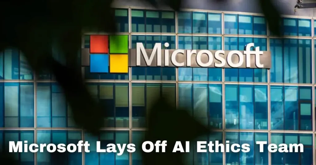 Microsoft Lays Off AI Ethics Team