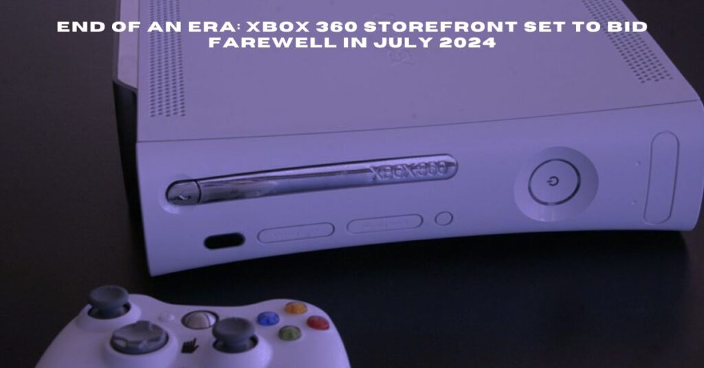 End of an Era Xbox 360 Storefront Set to Bid Farewell in July 2024