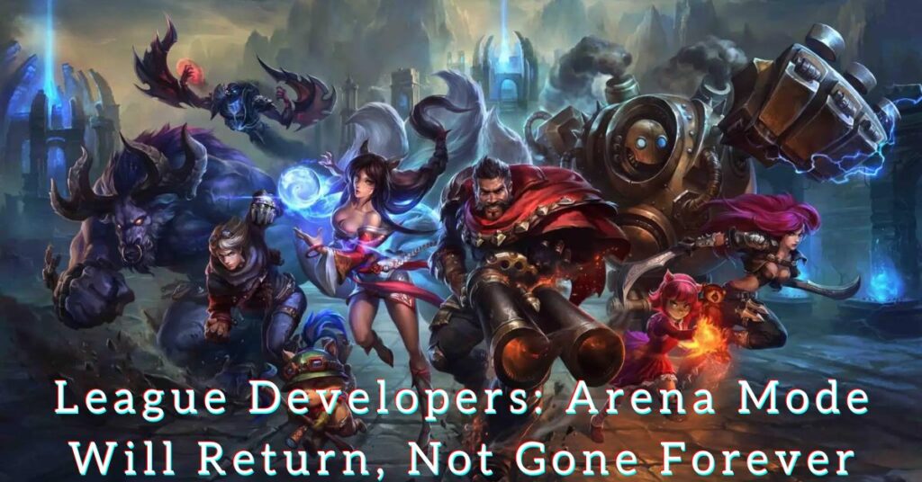 League Developers: Arena Mode Will Return, Not Gone Forever