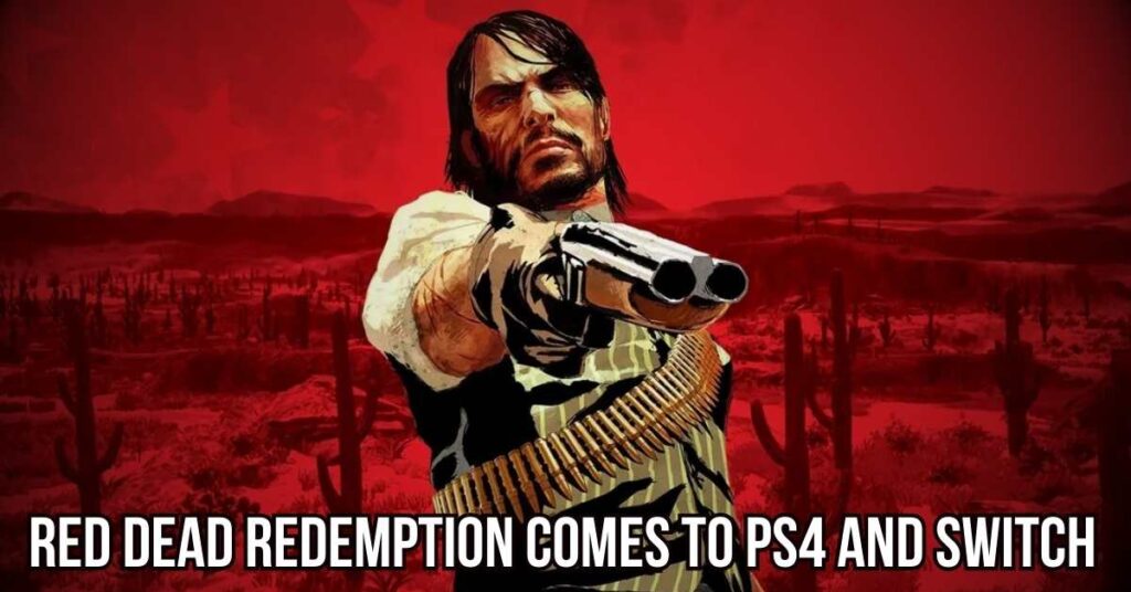 Red Dead Redemption Comes to PS4 and Switch