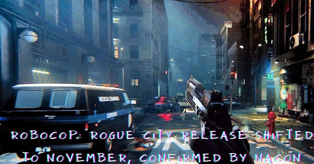 RoboCop: Rogue City Release Shifted to November, Confirmed by NaCon