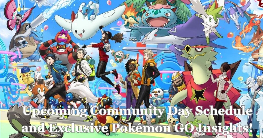 Upcoming Community Day Schedule and Exclusive Pokémon GO Insights!