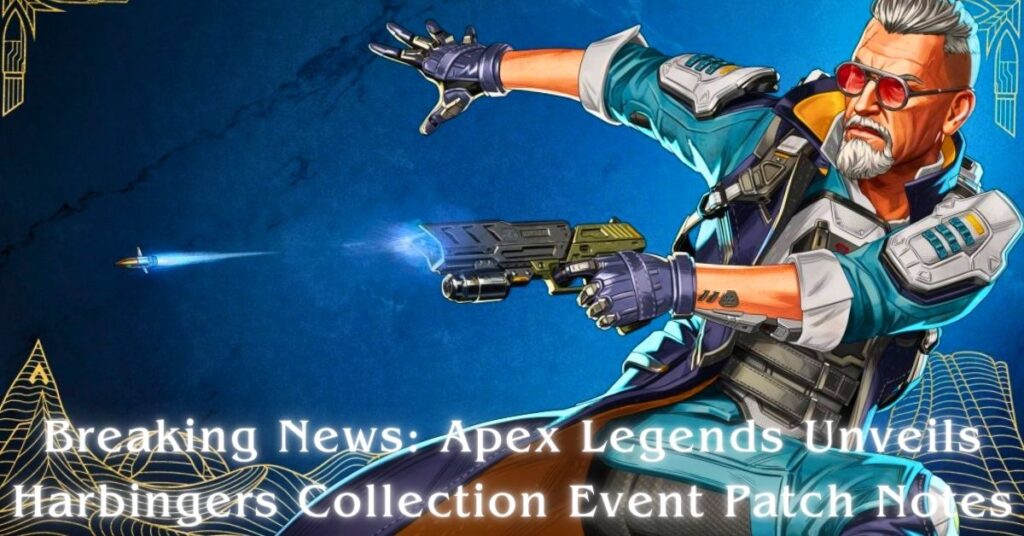 Breaking News: Apex Legends Unveils Harbingers Collection Event Patch Notes