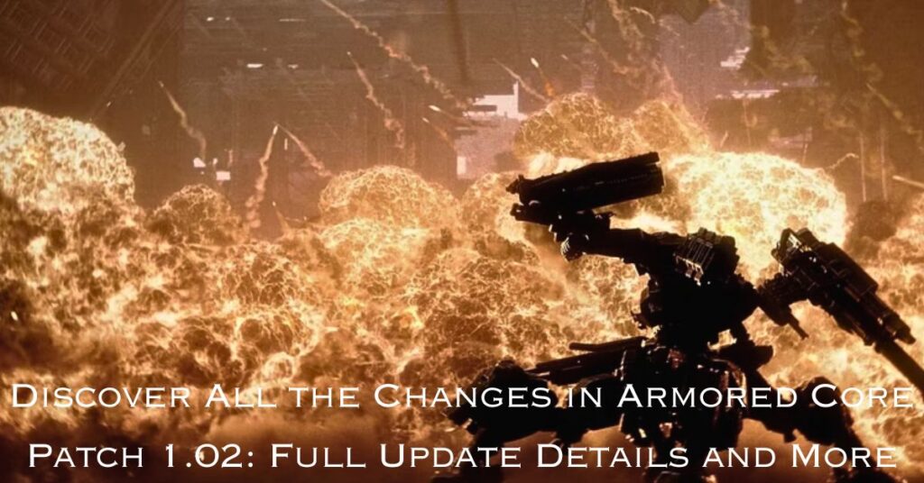 Discover All the Changes in Armored Core Patch 1.02: Full Update Details and More