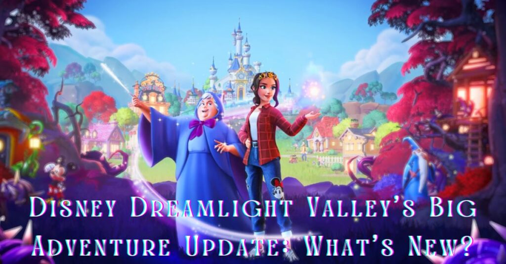 Disney Dreamlight Valley's Big Adventure Update What's New