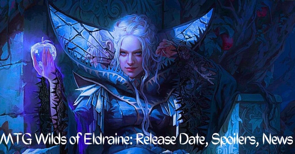 MTG Wilds of Eldraine: Release Date, Spoilers, News - All You Need to Know