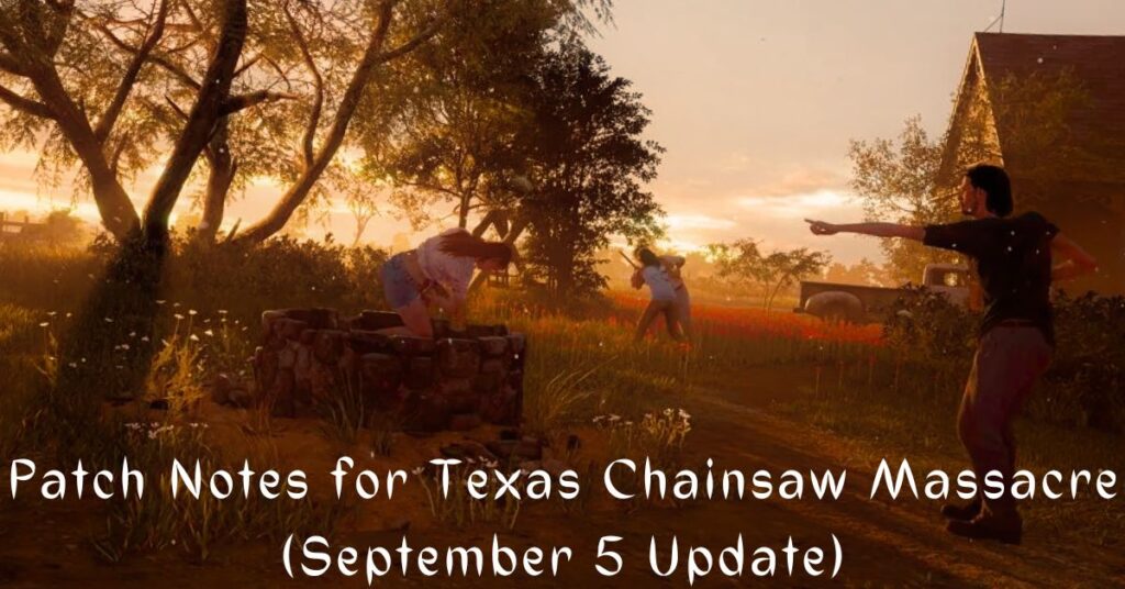 Patch Notes for Texas Chainsaw Massacre (September 5 Update)