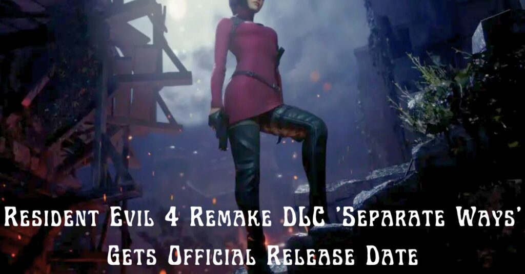 Resident Evil 4 Remake DLC 'Separate Ways' Gets Official Release Date