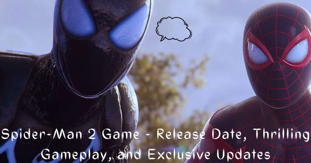 Spider-Man 2 Game - Release Date, Thrilling Gameplay, and Exclusive Updates